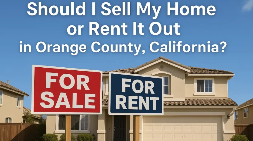 Orange County, California home with for sale and for rent signs, representing decision to sell or rent property.
