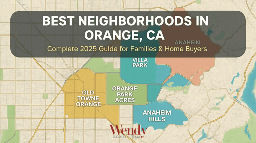 Orange CA neighborhoods map showing Old Towne Orange, Villa Park, Orange Park Acres, and Anaheim Hills with Wendy Rawley Team 2025 home buyers guide overlay