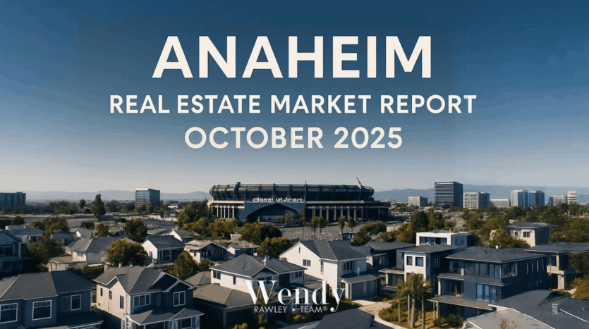 Anaheim real estate market report, October 2025—aerial view of neighborhoods with city skyline and stadium—Wendy Rawley Team