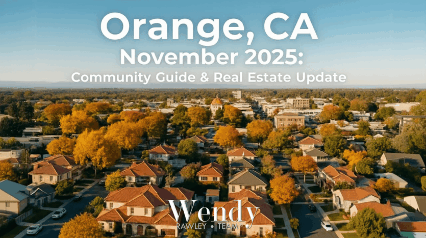 Orange California November 2025 community guide real estate market update aerial view Old Towne historic district Chapman University fall foliage Wendy Rawley Team realtor