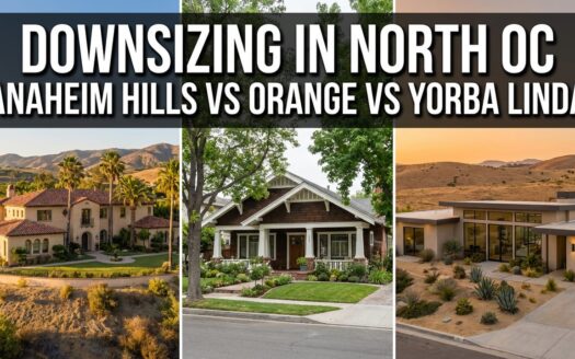 Downsizing homes comparison in North Orange County showing Mediterranean estate in Anaheim Hills, Craftsman bungalow in Orange, and modern ranch home in Yorba Linda California