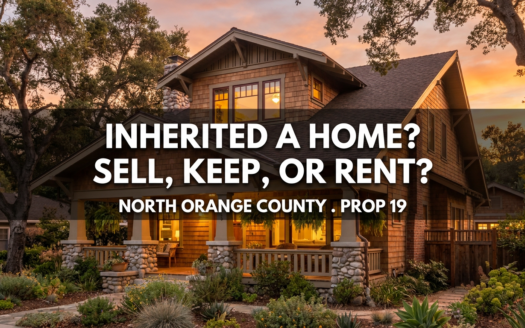 Inherited home in North Orange County — Prop 19 sell, keep, or rent decision guide