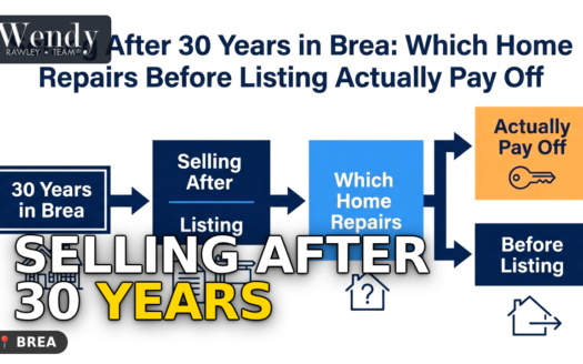 Selling After 30 Years in Brea: Which Home Repairs Before Listing Actually Pay Off