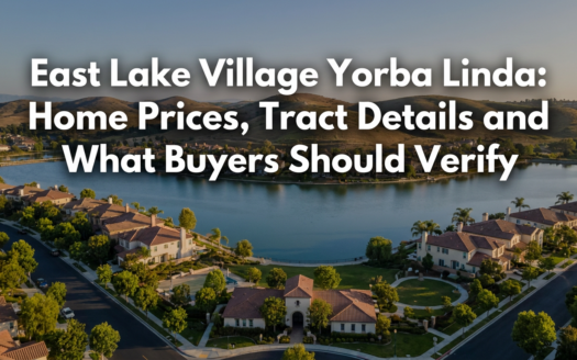 East Lake Village Yorba Linda: Home Prices, Tract Details and What Buyers Should Verify