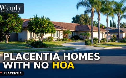No-HOA Homes in Placentia: What's Common, What to Verify, and Which Communities Have HOAs