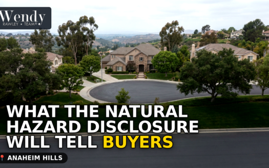 Anaheim Hills Home Sellers: What the Natural Hazard Disclosure Will Tell Buyers